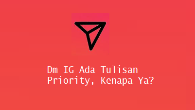 DM IG Ada Tulisan Priority